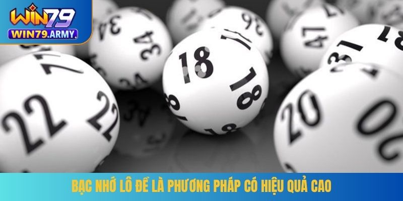 Bạc nhớ lô đề là phương pháp có hiệu quả cao