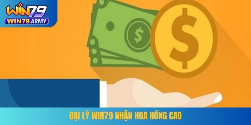 Đại lý WIN79 nhận hoa hồng cao