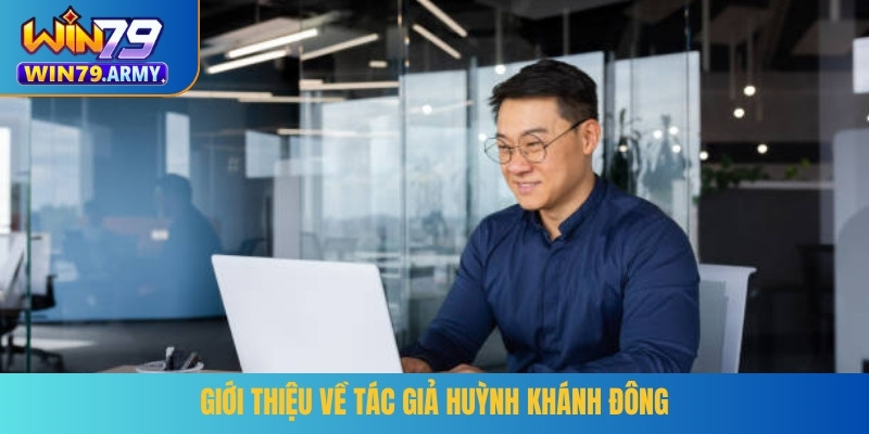 Giới thiệu về tác giả Huỳnh Khánh Đông
