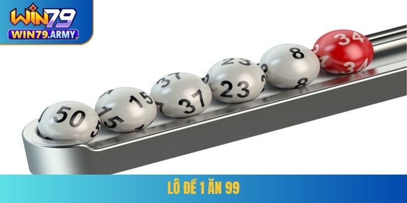 Lô đề 1 ăn 99