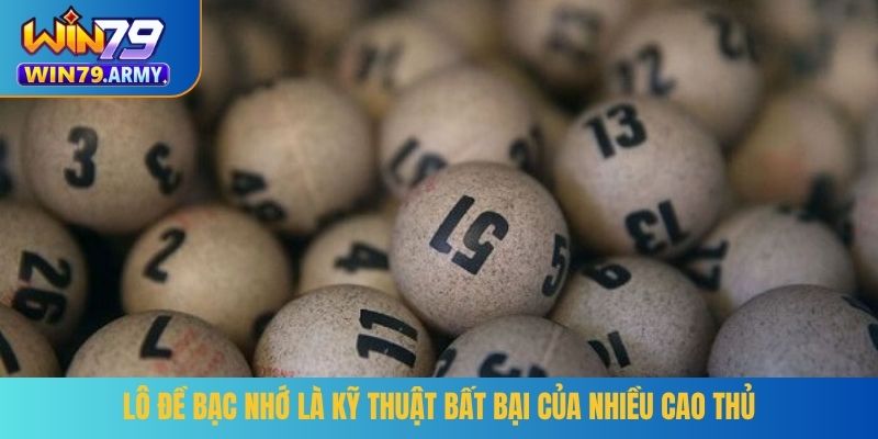 Lô đề bạc nhớ là kỹ thuật bất bại của nhiều cao thủ